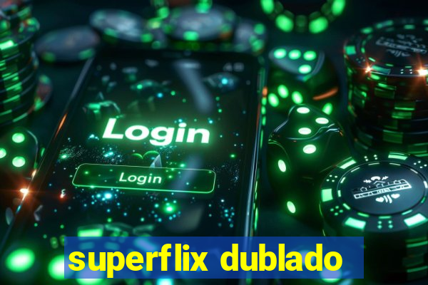 superflix dublado