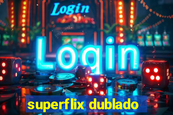 superflix dublado