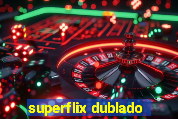 superflix dublado