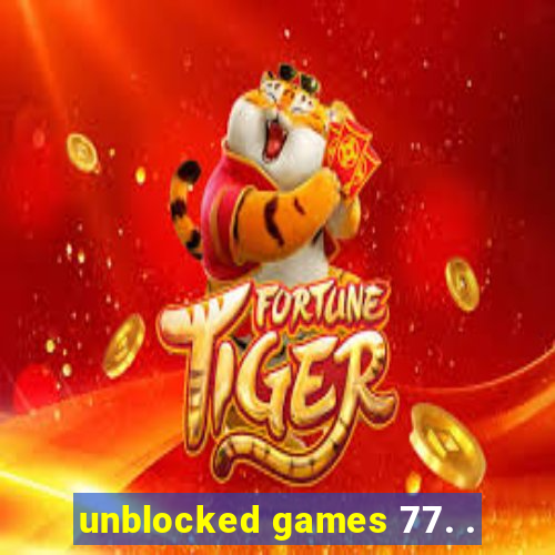 unblocked games 77. .