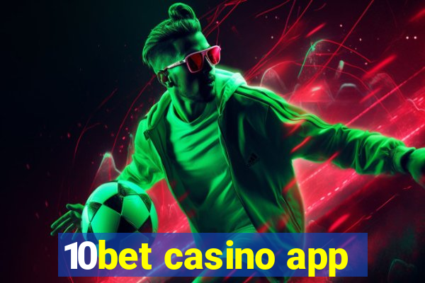 10bet casino app