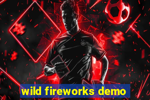 wild fireworks demo