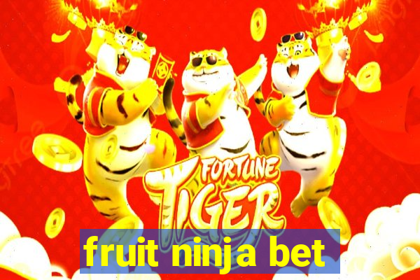 fruit ninja bet