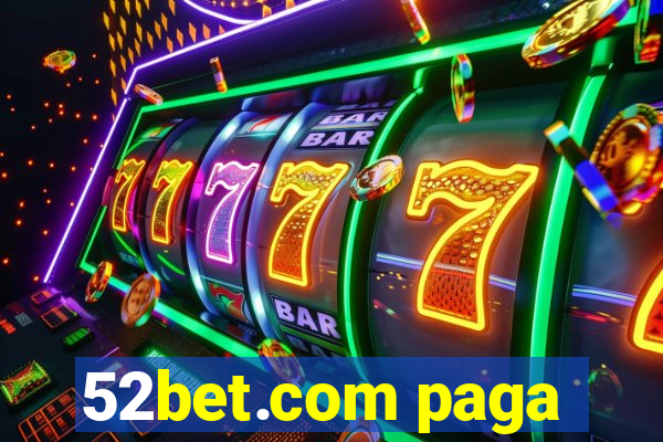 52bet.com paga