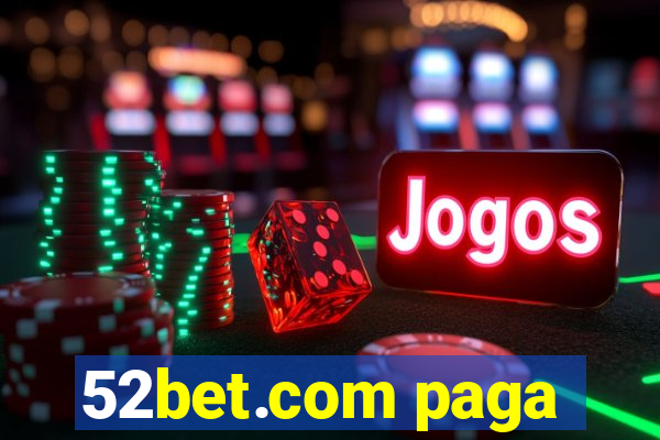 52bet.com paga