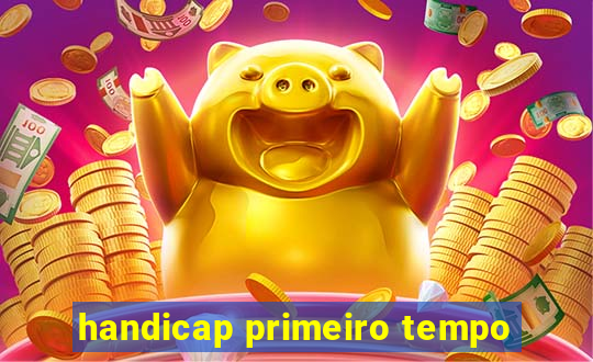 handicap primeiro tempo