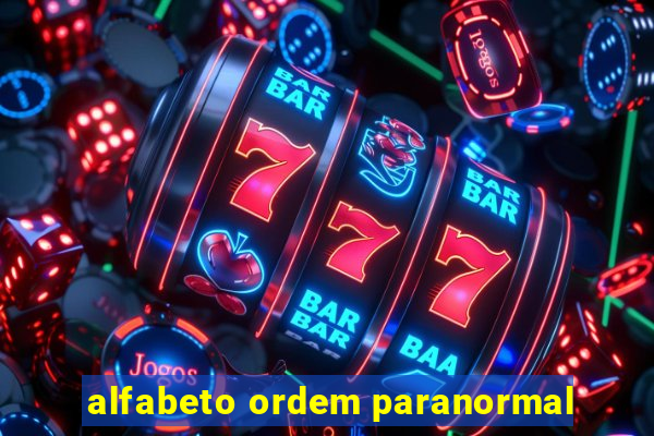 alfabeto ordem paranormal