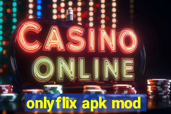 onlyflix apk mod