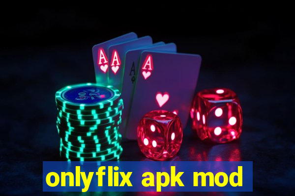 onlyflix apk mod