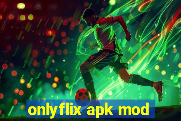 onlyflix apk mod