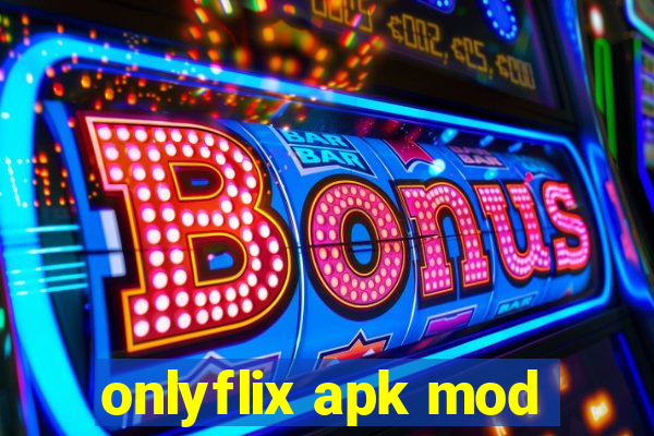 onlyflix apk mod