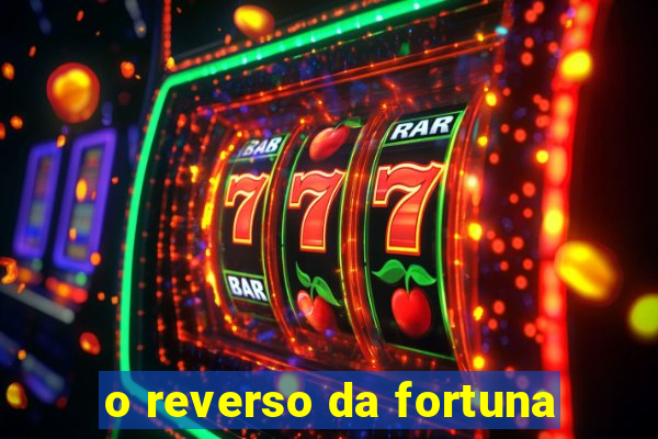 o reverso da fortuna