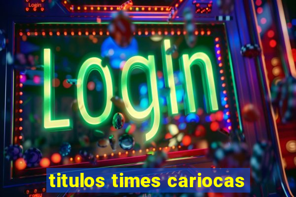 titulos times cariocas