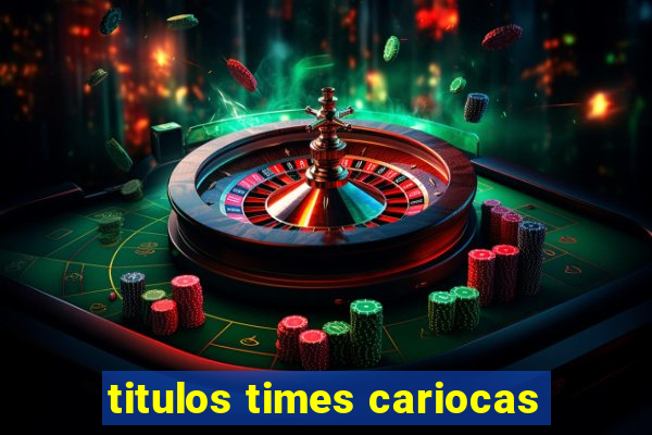 titulos times cariocas