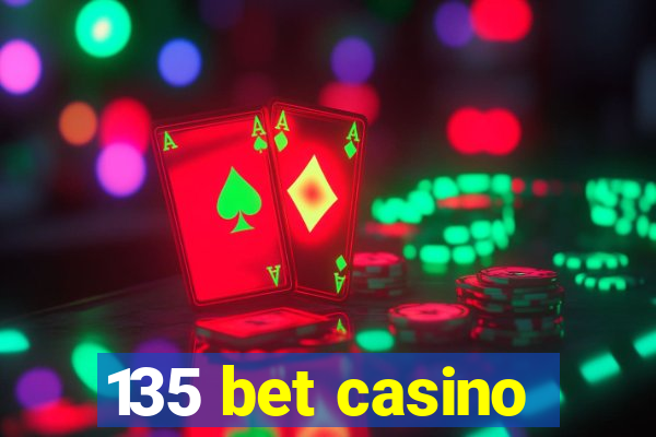 135 bet casino