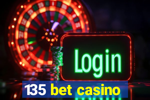 135 bet casino