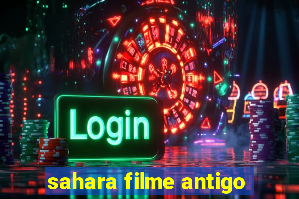 sahara filme antigo