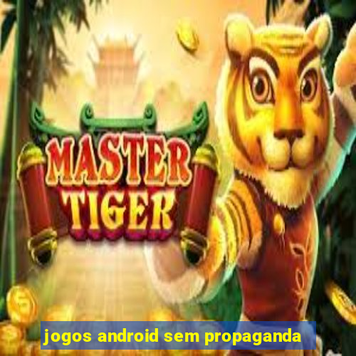 jogos android sem propaganda