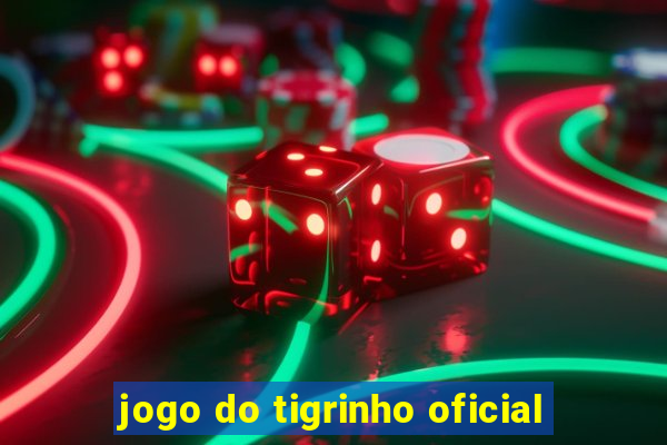 jogo do tigrinho oficial