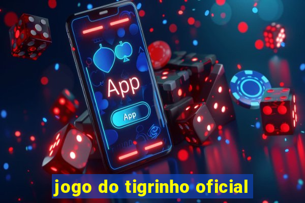 jogo do tigrinho oficial