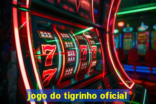 jogo do tigrinho oficial