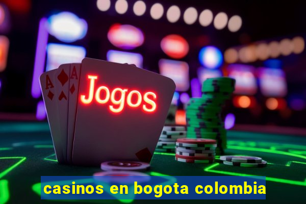 casinos en bogota colombia