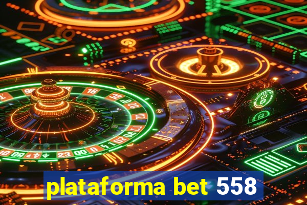 plataforma bet 558