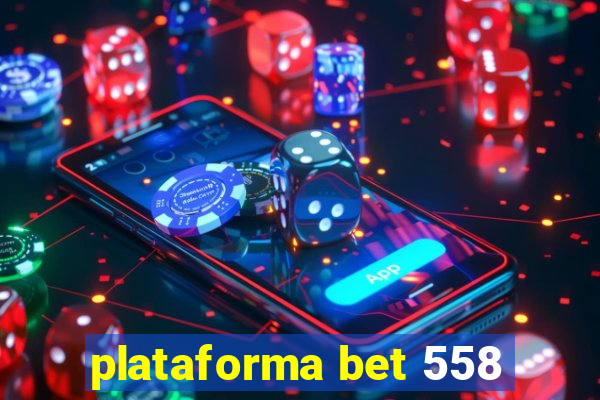 plataforma bet 558