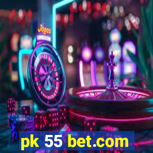 pk 55 bet.com