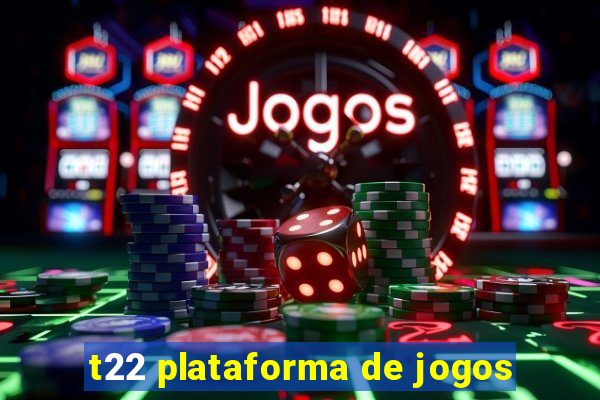 t22 plataforma de jogos