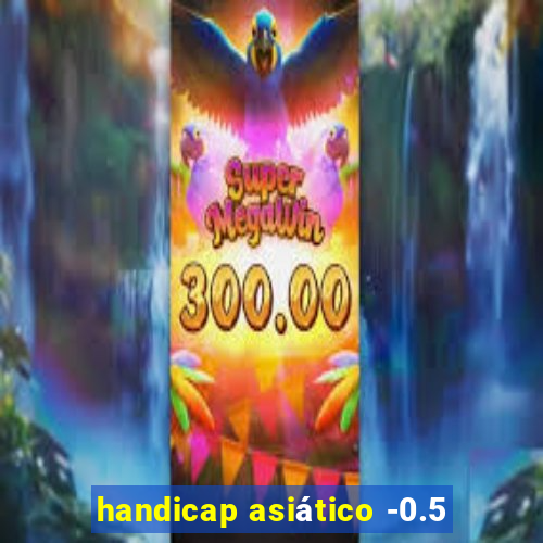 handicap asiático -0.5