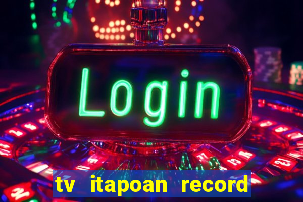 tv itapoan record bahia ao vivo