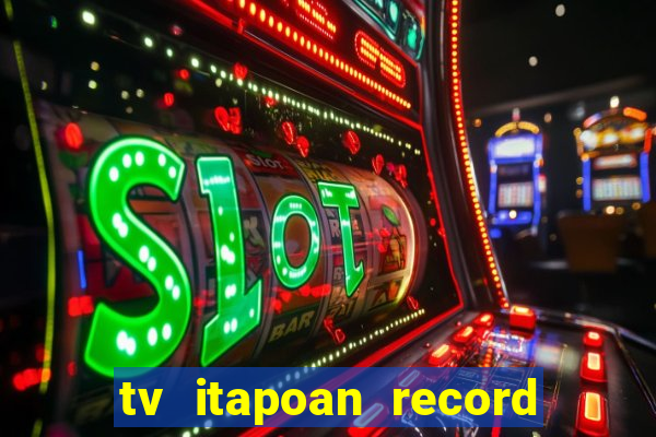 tv itapoan record bahia ao vivo