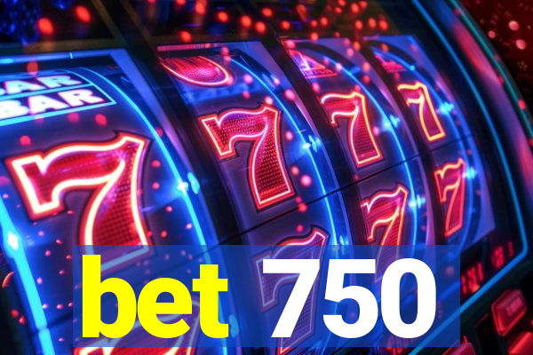 bet 750