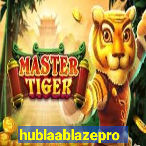 hublaablazepro