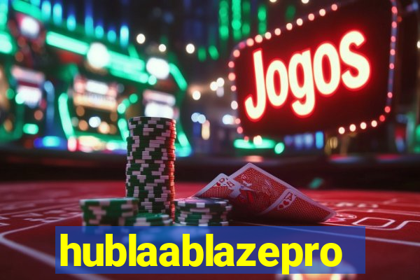 hublaablazepro