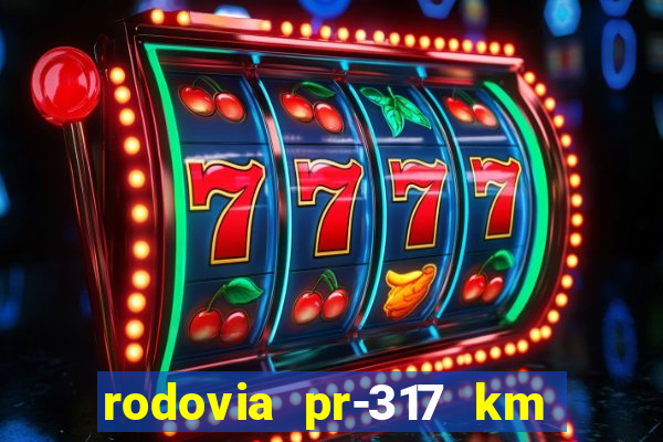 rodovia pr-317 km 155 0m sentido cresc