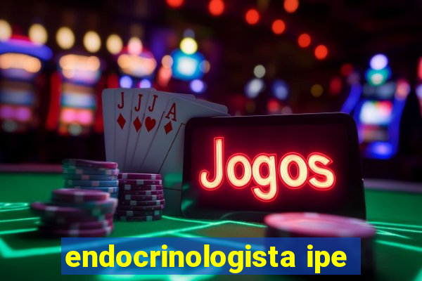 endocrinologista ipe