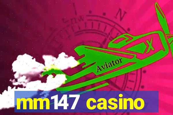 mm147 casino