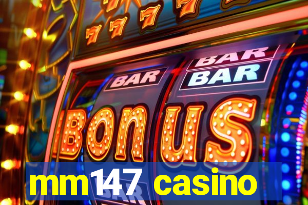 mm147 casino