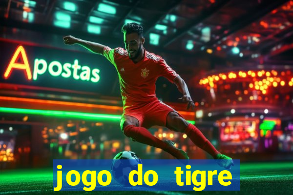 jogo do tigre plataforma chinesa