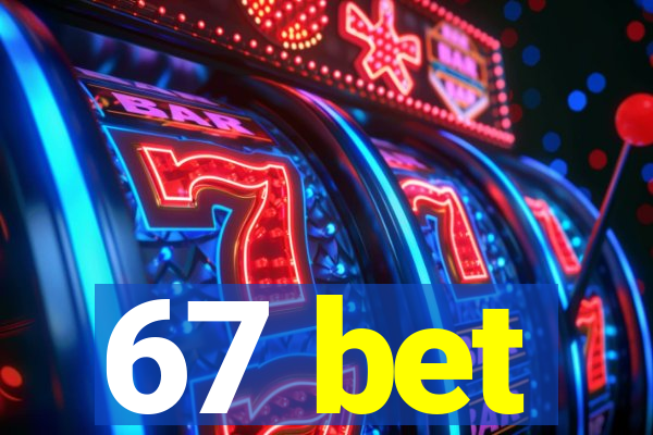 67 bet