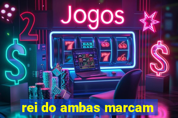 rei do ambas marcam