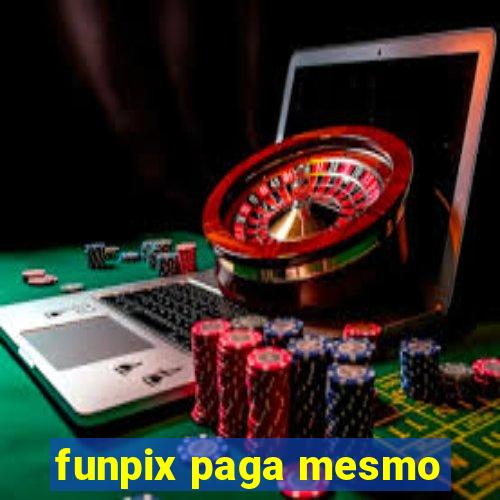 funpix paga mesmo