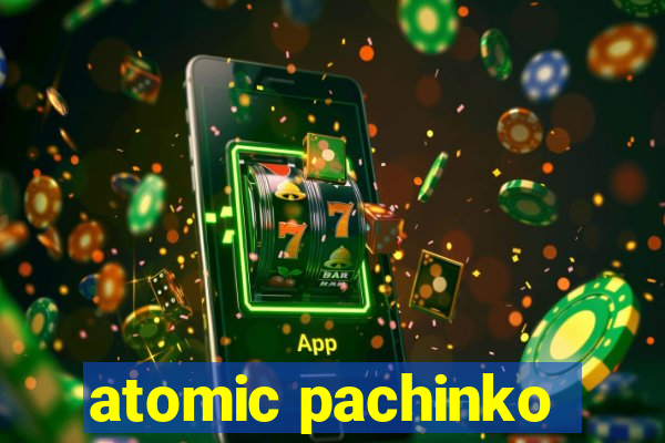 atomic pachinko