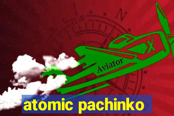 atomic pachinko