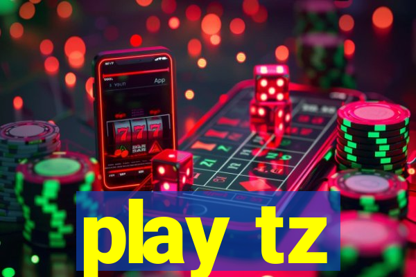 play tz