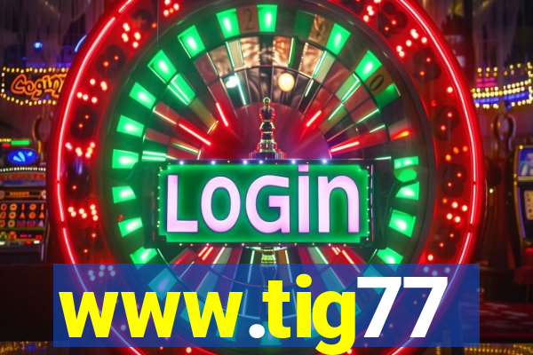 www.tig77