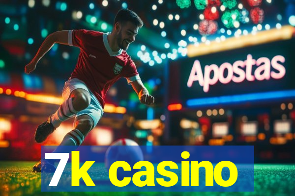 7k casino