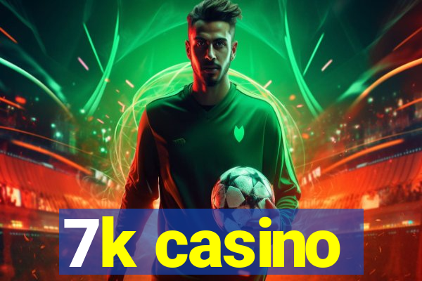 7k casino